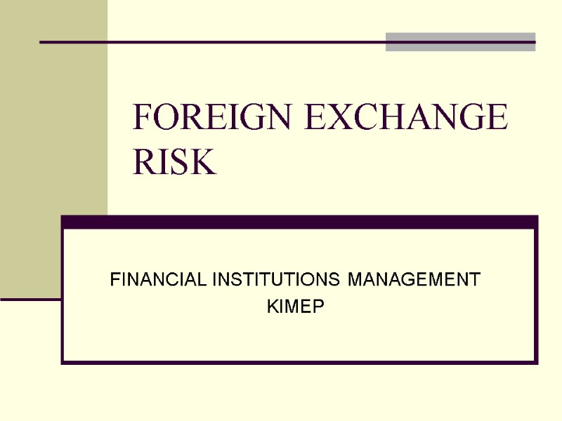 FOREIGN EXCHANGE RISK FINANCIAL INSTITUTIONS MANAGEMENT KIMEP
